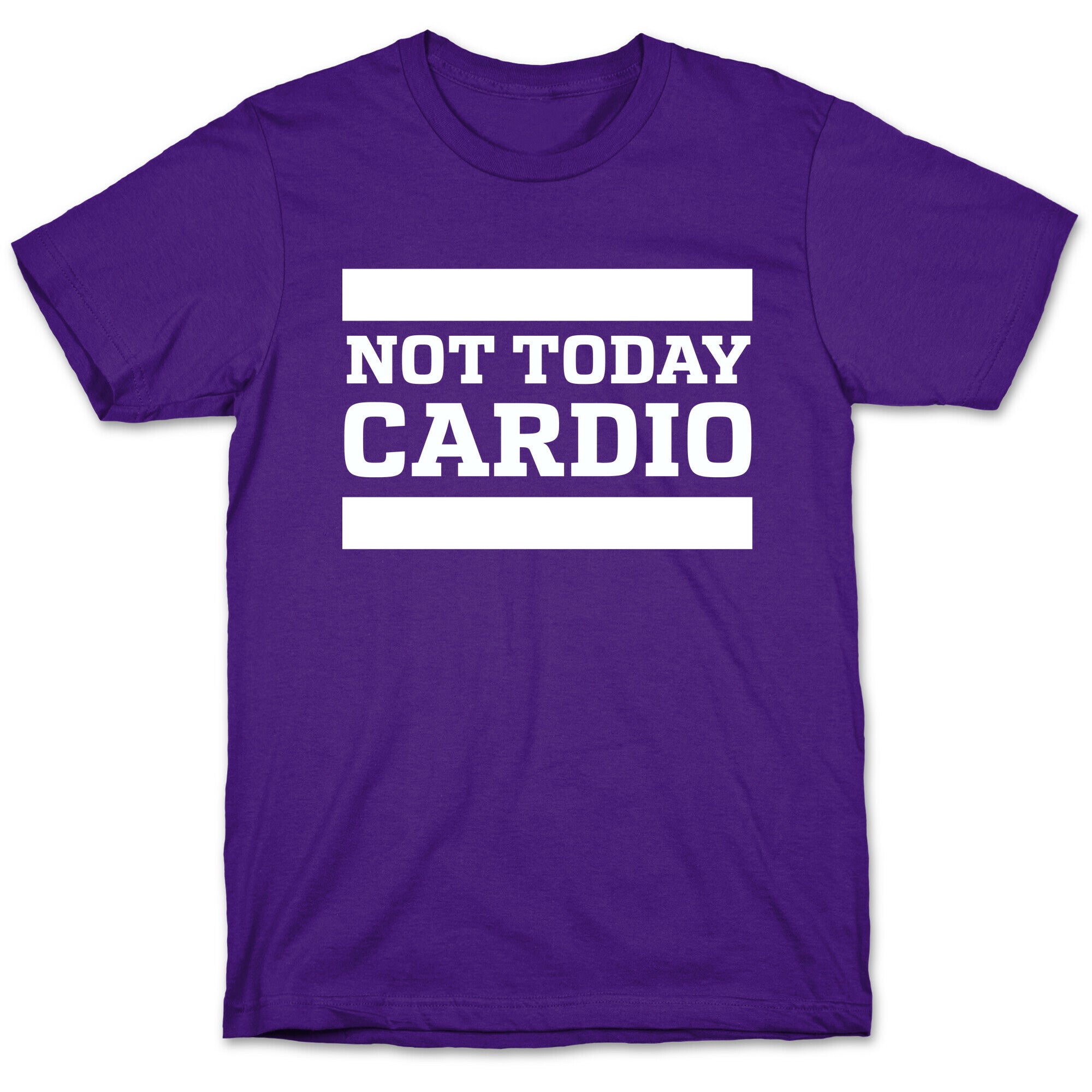 Not Today, Cardio T-Shirt